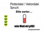 Plotterdatei Spruch bitte warten... lederpuschenstube